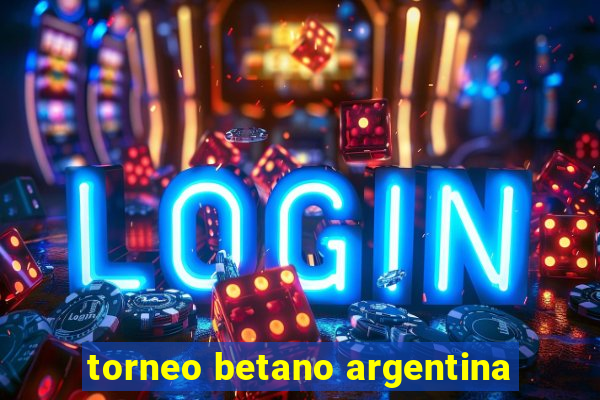 torneo betano argentina